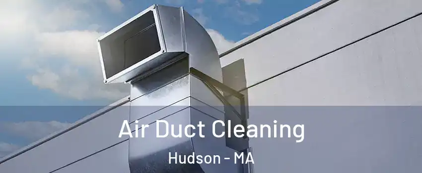  Air Duct Cleaning Hudson - MA