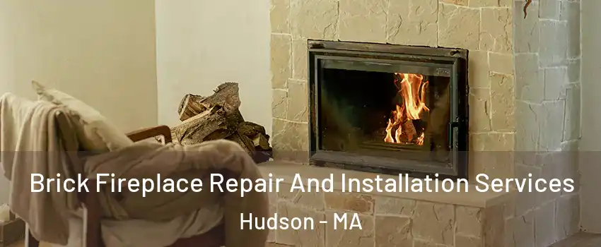  Brick Fireplace Repair And Installation Services Hudson - MA