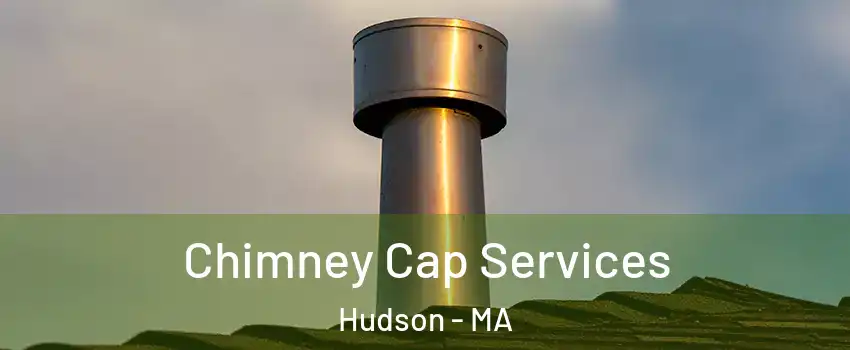  Chimney Cap Services Hudson - MA