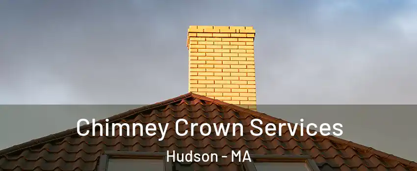 Chimney Crown Services Hudson - MA