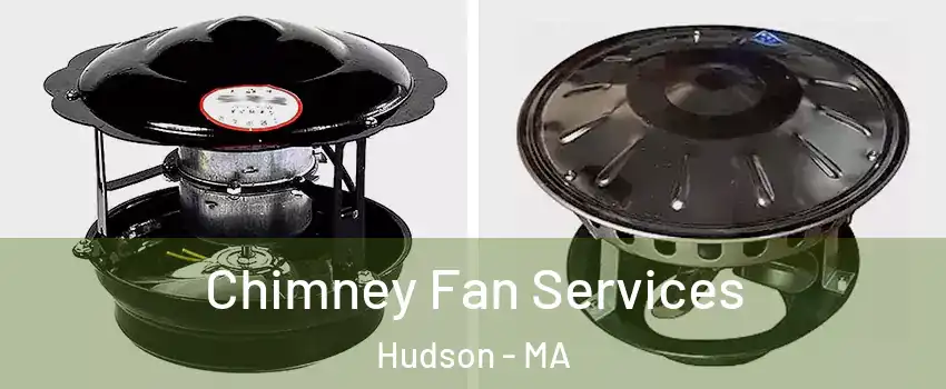  Chimney Fan Services Hudson - MA