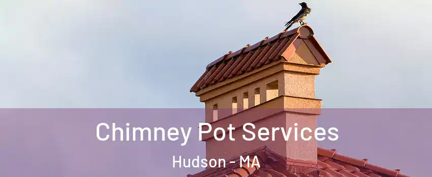  Chimney Pot Services Hudson - MA