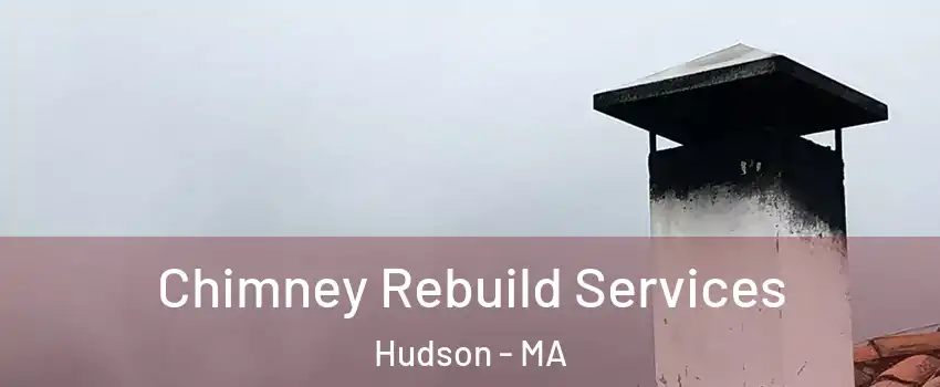  Chimney Rebuild Services Hudson - MA