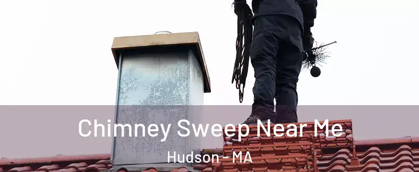  Chimney Sweep Near Me Hudson - MA
