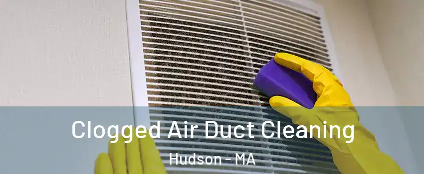  Clogged Air Duct Cleaning Hudson - MA