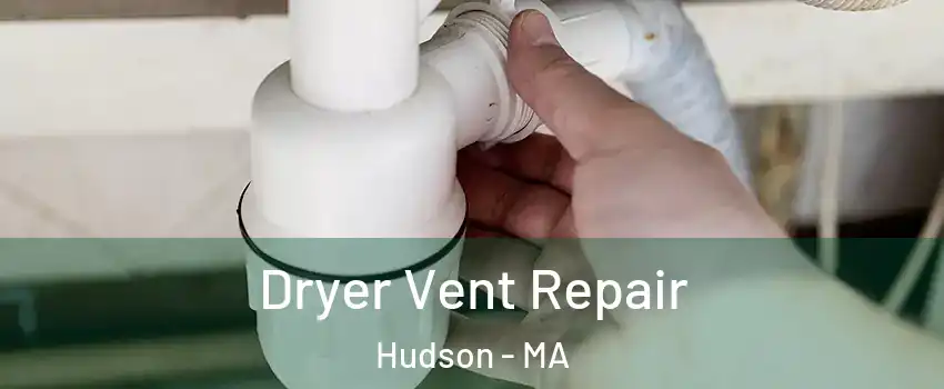  Dryer Vent Repair Hudson - MA