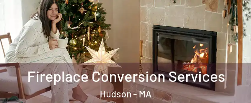  Fireplace Conversion Services Hudson - MA