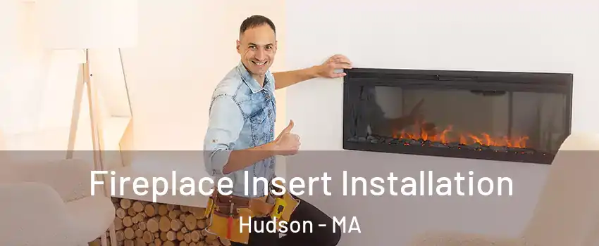  Fireplace Insert Installation Hudson - MA