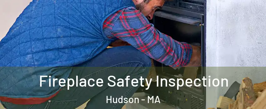  Fireplace Safety Inspection Hudson - MA