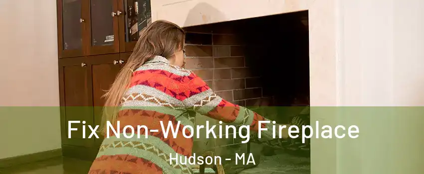  Fix Non-Working Fireplace Hudson - MA