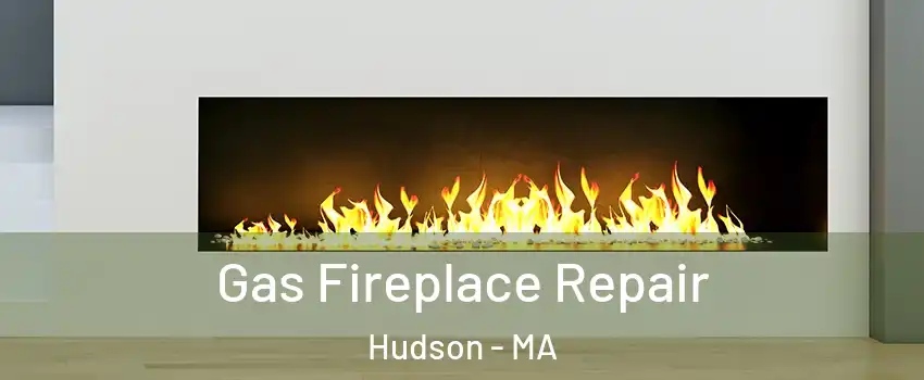  Gas Fireplace Repair Hudson - MA