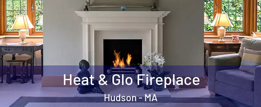  Heat & Glo Fireplace Hudson - MA