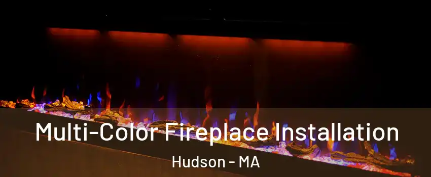  Multi-Color Fireplace Installation Hudson - MA
