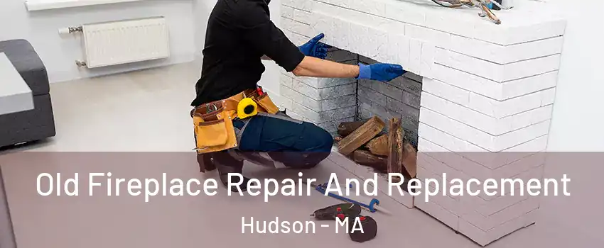  Old Fireplace Repair And Replacement Hudson - MA