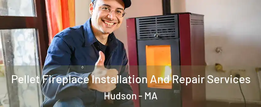  Pellet Fireplace Installation And Repair Services Hudson - MA