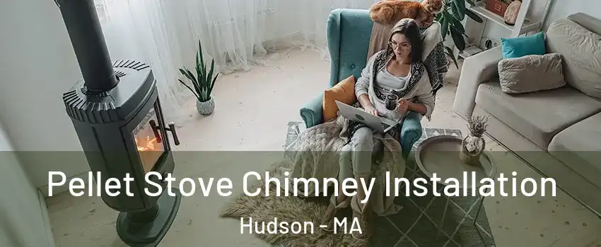  Pellet Stove Chimney Installation Hudson - MA