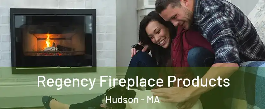  Regency Fireplace Products Hudson - MA