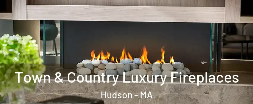  Town & Country Luxury Fireplaces Hudson - MA