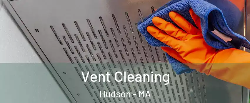  Vent Cleaning Hudson - MA