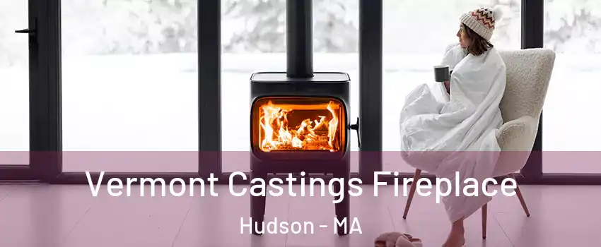  Vermont Castings Fireplace Hudson - MA