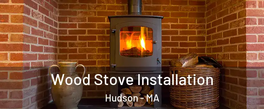  Wood Stove Installation Hudson - MA